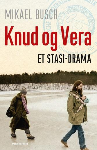 Mikael Busch: Knud og Vera : et Stasi-drama