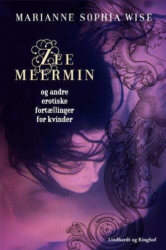Marianne Sophia Wise: Zeemeermin og andre erotiske fortællinger for kvinder