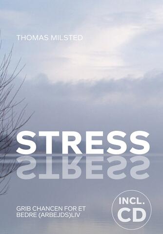 Thomas Milsted: Stress : grib chancen for et bedre (arbejds)liv