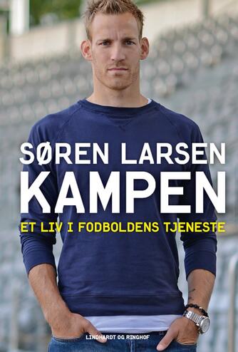 Søren Larsen (f. 1981-09-06): Kampen : et liv i fodboldens tjeneste