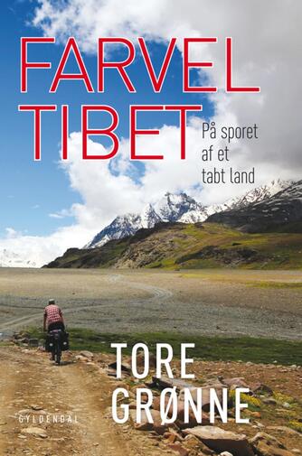 Tore Grønne: Farvel Tibet : på sporet af et tabt land