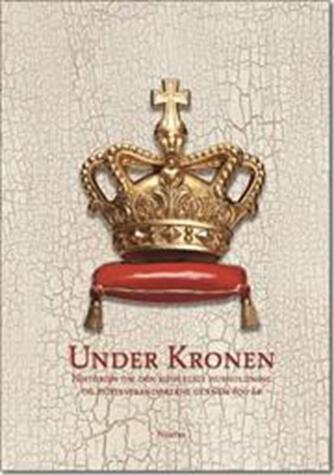 Barbara Zalewski: Under Kronen : historien om den kongelige husholdning og hofleverandørerne gennem 800 år