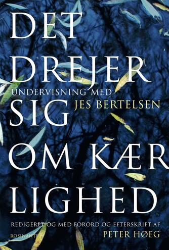 Jes Bertelsen (f. 1946): Det drejer sig om kærlighed : undervisning med Jes Bertelsen