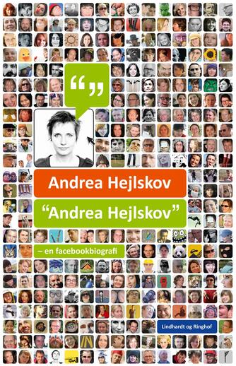 Andrea Hejlskov: "Andrea Hejlskov" : en facebookbiografi