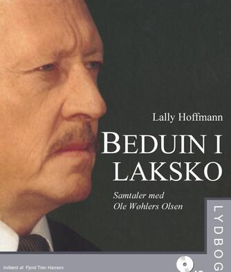 Lally Hoffmann: Beduin i laksko : samtaler med Ole Wøhlers Olsen