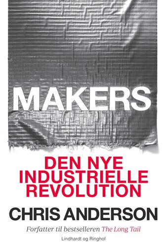 Chris Anderson (f. 1961): Makers : den nye industrielle revolution