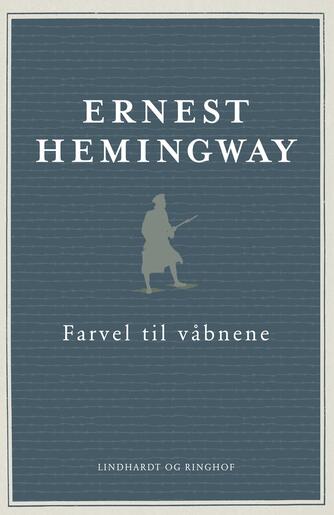 Ernest Hemingway: Farvel til våbnene