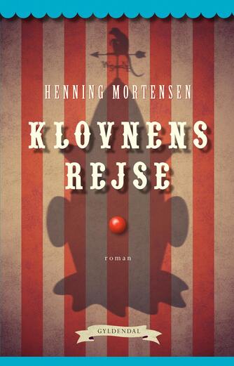 Henning Mortensen (f. 1939): Klovnens rejse : roman