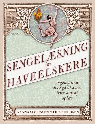 Nanna Simonsen (f. 1956), Ole Knudsen (f. 1959): Sengelæsning for haveelskere : ingen grund til at gå i haven, bare slap af og læs