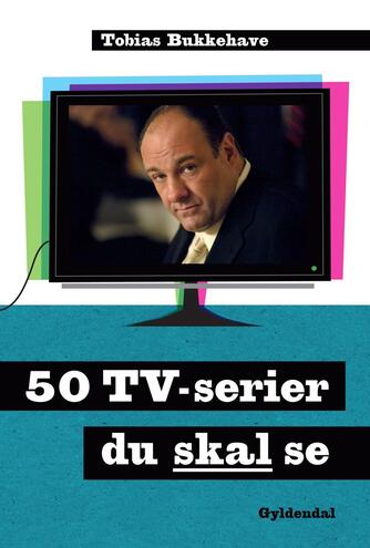 Tobias Bukkehave (f. 1980): 50 tv-serier du skal se
