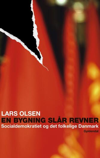 Lars Olsen (f. 1955): En bygning slår revner : Socialdemokratiet og det folkelige Danmark