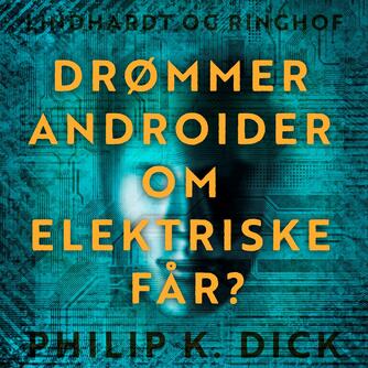 Philip K. Dick: Drømmer androider om elektriske får?