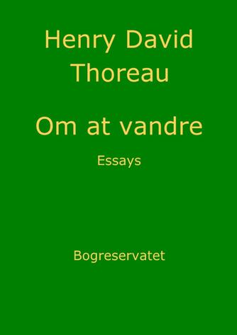 Henry Thoreau: Om at vandre : essays