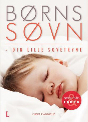 Vibeke Manniche: Børns søvn : din lille sovetryne : gode råd & fakta