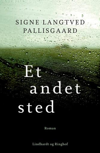 Signe Langtved Pallisgaard: Et andet sted : roman