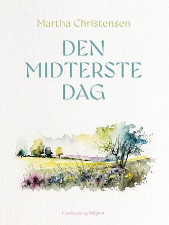 Martha Christensen (f. 1926): Den midterste dag