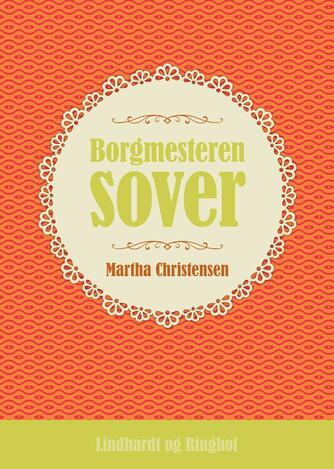 Martha Christensen (f. 1926): Borgmesteren sover