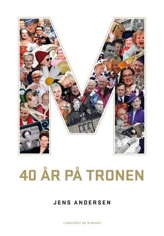 Jens Andersen (f. 1955): M - 40 år på tronen