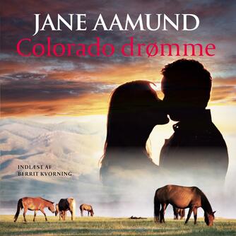Jane Aamund: Colorado drømme : en roman om den modne passion