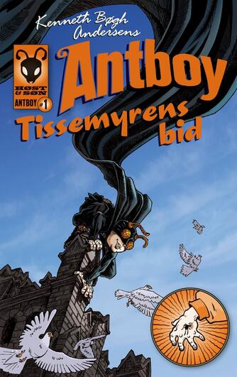 Kenneth Bøgh Andersen: Antboy - tissemyrens bid