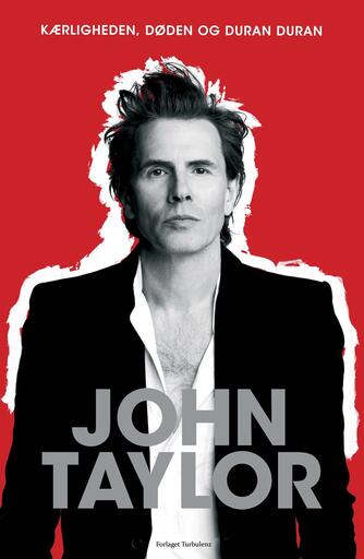 John Taylor (f. 1960): Kærligheden, døden og Duran Duran