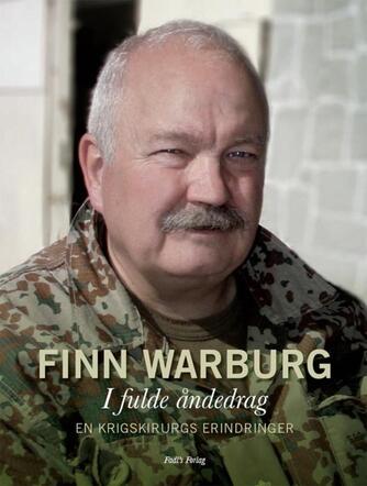 Finn Warburg: I fulde åndedrag : en krigskirurgs erindringer