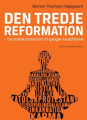 Morten Thomsen Højsgaard: Den tredje reformation : fra statskristendom til google-buddhisme
