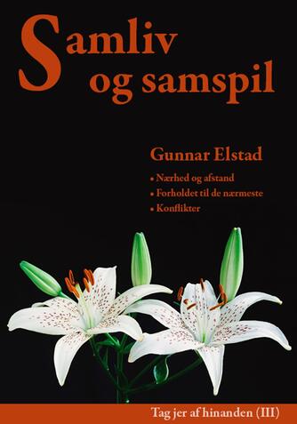 Gunnar Elstad: Samliv og samspil : nærhed og afstand, forholdet til de nærmeste, konflikter