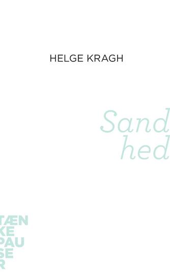 Helge Kragh: Sandhed