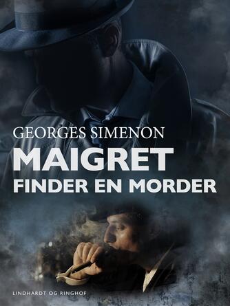 Georges Simenon: Maigret finder en morder