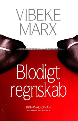 Vibeke Marx: Blodigt regnskab : kriminalroman
