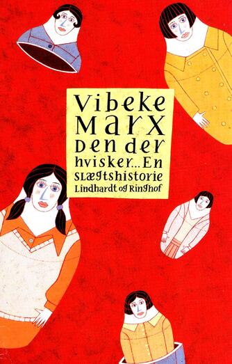 Vibeke Marx: Den der hvisker - : en slægtshistorie