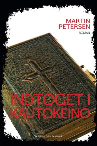 Martin Petersen (f. 1950): Indtoget i Kautokeino : roman