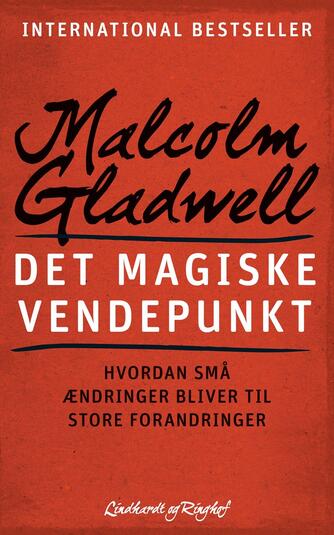 Malcolm Gladwell: Det magiske vendepunkt : hvordan små ændringer bliver til store forandringer