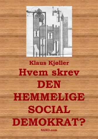 Klaus Kjøller: Hvem skrev "Den hemmelige socialdemokrat"?