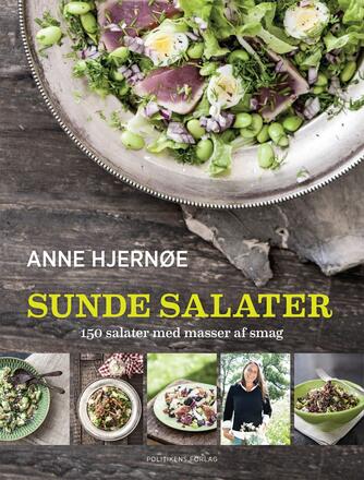 Anne Hjernøe: Sunde salater : 151 salater der smager og mætter