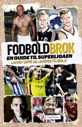 Steffen Gronemann, Jens Andersen: Fodboldbrok : en guide til Superligaen : lunken suppe og leverpostejsbold