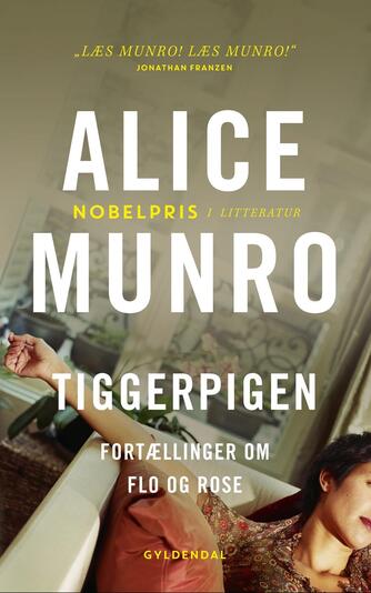 Alice Munro: Tiggerpigen : fortællinger om Flo og Rose