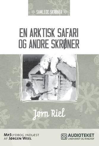 Jørn Riel: En arktisk safari og andre skrøner