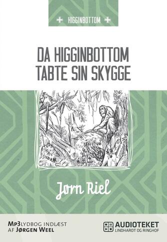 Jørn Riel: Da Higginbottom tabte sin skygge