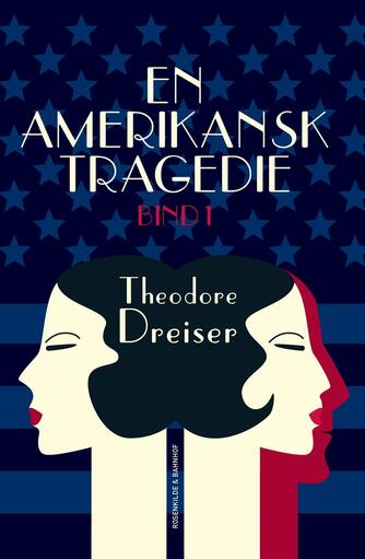 Theodore Dreiser: En amerikansk tragedie. Bind 1