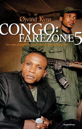 Øjvind Kyrø: Congo: Farezone 5 : en rejse gennem verdens største krigsskueplads