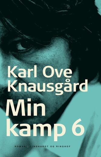 Karl Ove Knausgård: Min kamp : roman. 6