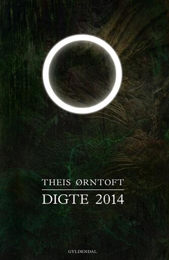 Theis Ørntoft: Digte 2014