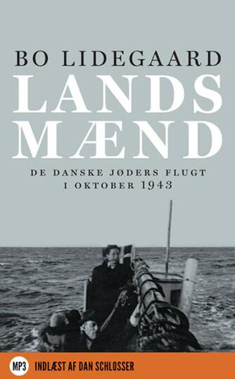 Bo Lidegaard: Landsmænd : de danske jøders flugt i oktober 1943