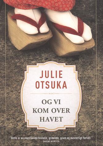 Julie Otsuka (f. 1962): Og vi kom over havet