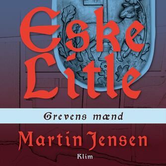 Martin Jensen (f. 1946): Grevens mænd : en Eske Litle-krimi