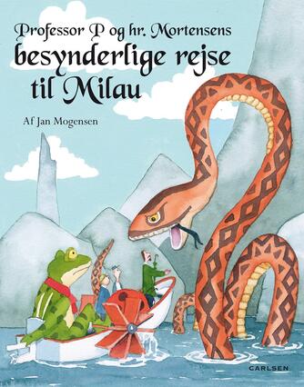 Jan Mogensen (f. 1945): Professor P og hr. Mortensens besynderlige rejse til Milau