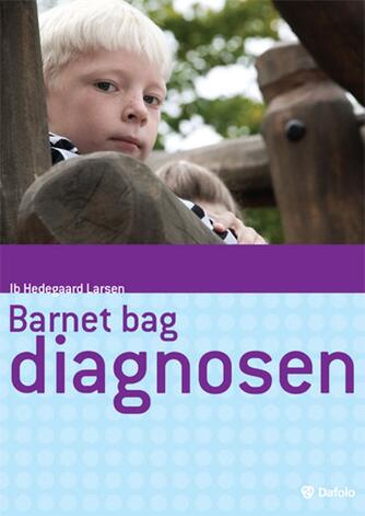 Ib Hedegaard Larsen: Barnet bag diagnosen