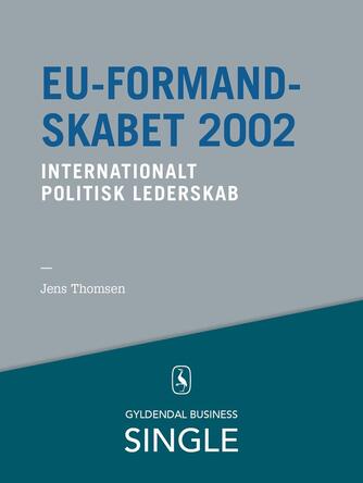 Jens Thomsen (f. 1942): EU-formandskabet 2002 : internationalt politisk lederskab